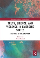 Aidan Russell, Aidan Russell - Truth, Silence and Violence in Emerging States