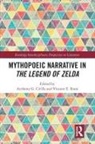 Anthony Rone Cirilla, Anthony Cirilla, Anthony G. Cirilla, Vincent Rone, Vincent E. Rone - Mythopoeic Narrative in the Legend of Zelda