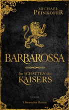 Michael Peinkofer - Barbarossa - Im Schatten des Kaisers