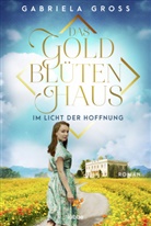 Gabriela Gross - Das Goldblütenhaus - Im Licht der Hoffnung