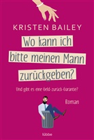 Kristen Bailey - Wo kann ich bitte meinen Mann zurückgeben?