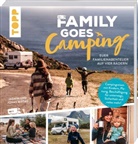 Jasmin Mittag, Jonas Mittag - Family goes Camping. Euer Familienabenteuer auf vier Rädern