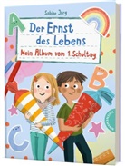 Sabine Jörg, Sabine (Dr.) Jörg, Anne-Kathrin Behl - Der Ernst des Lebens: Mein Album vom 1. Schultag