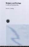 David L Gosling - Religion and Ecology in India and Southeast Asia