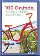 Groh Verlag, Tina Herold, Groh Verlag - 100 Gründe, warum Fahrradfahrer glücklicher sind