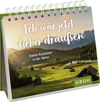  Groh Verlag,  Groh Verlag - Ich wäre jetzt lieber draußen - Kleine Auszeiten in der Natur