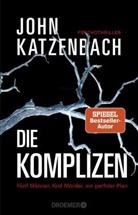 John Katzenbach - Die Komplizen. Fünf Männer, fünf Mörder, ein perfider Plan