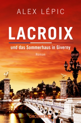 Alex Lépic - Lacroix und das Sommerhaus in Giverny - Roman