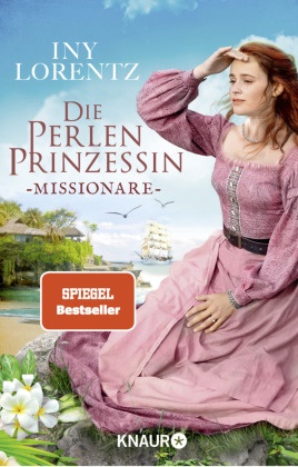 Iny Lorentz - Die Perlenprinzessin. Missionare - Roman | Eine historische Familiensaga vom »Königspaar der deutschen Bestsellerliste« DIE ZEIT