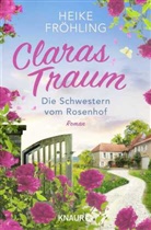 Heike Fröhling - Die Schwestern vom Rosenhof. Claras Traum