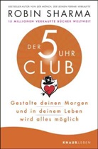Robin Sharma, Robin S Sharma, Robin S. Sharma - Der 5-Uhr-Club