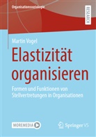 Martin Vogel - Elastizität organisieren