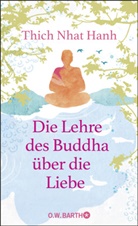 Thich Nhat Hanh - Die Lehre des Buddha über die Liebe