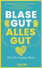 Stephan Roth, Stephan (Prof. Dr. med.) Roth - Blase gut - alles gut