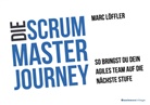 Marc Löffler - Die Scrum Master Journey