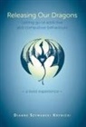 Dianne Szymanski Krynicki - Releasing Our Dragons: Letting go of addictive and compulsive behaviours