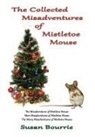 Susan Bourrie - The Collected Misadventures of Mistletoe Mouse