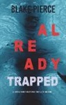 Blake Pierce - Already Trapped (A Laura Frost FBI Suspense Thriller-Book 3)