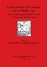 John Bintliff, Helena Hamerow - Europe Between Late Antiquity and the Middle Ages