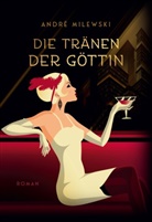 André Milewski - Die Tränen der Göttin