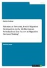 Patrick Frehner - Palestine as Favourite Jewish Migration Destinantion in the Mediterranean. Periodicals as Key Factors in Migration Decision Making?
