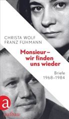 Franz Fühmann, Christ Wolf, Christa Wolf, Angel Drescher, Angela Drescher - Monsieur - wir finden uns wieder