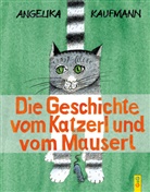 Angelika Kaufmann, Angelika (Prof.) Kaufmann, Angelika Kaufmann - Die Geschichte vom Katzerl und vom Mauserl