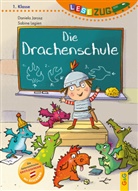 Daniela Jarosz, Sabine Legien - LESEZUG/1. Klasse: Die Drachenschule
