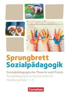 Tare AL-HAFEZ, Tarek AL-HAFEZ, Angelika Vollmer, Anne Kreuels, Ariane Kromat, Bianca Hempel... - Sprungbrett Sozialpädagogik - Kinderpflege, Sozialpädagogische Assistenz und Sozialassistenz - Sozialpädagogische Assistenzkräfte - Handlungsfeld 1-5
