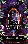 Rebecca Hardy - The House of Lost Wives