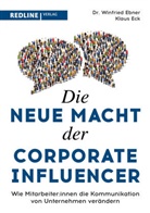 Winfried Ebner, Winfried (Dr.) Ebner, Klau Eck, Klaus Eck - Die neue Macht der Corporate Influencer