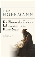 E T a Hoffmann, E.T.A. Hoffmann - E.T.A. Hoffmann, Die Elixiere des Teufels. Lebensansichten des Katers Murr