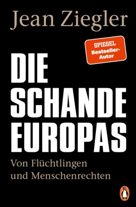 Jean Ziegler - Die Schande Europas - Von Flüchtlingen und Menschenrechten