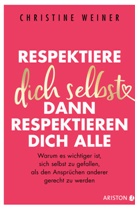 Christine Weiner - Respektiere dich selbst, dann respektieren dich alle