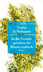 Usama Al Shahmani, Usama Al Shahmani - In der Fremde sprechen die Bäume arabisch