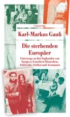 Karl-Markus Gauss - Die sterbenden Europäer