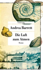 Andrea Barrett - Die Luft zum Atmen