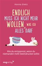Hanna Dietz - Endlich muss ich nicht mehr wollen, was ich alles darf