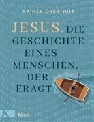 Rainer Oberthür - Jesus. Die Geschichte eines Menschen, der fragt
