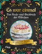 Clara D Kuhn, Clara D. Kuhn - Es war einmal - Das Koch- und Backbuch der Märchen
