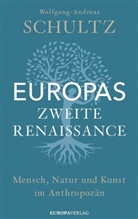 Wolfgang-Andreas Schultz - Europas zweite Renaissance