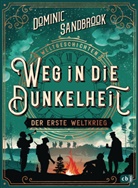 Dominic Sandbrook - Weltgeschichte(n) - Weg in die Dunkelheit. Der Erste Weltkrieg