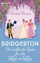 Charlotte Browne - Bridgerton: Der inoffizielle Guide für alle Lords und Ladys