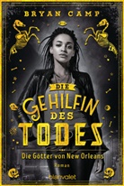 Bryan Camp - Die Gehilfin des Todes - Die Götter von New Orleans