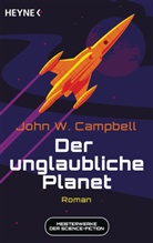 John W Campbell, John W. Campbell - Der unglaubliche Planet
