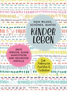 Doro Ottermann - Dein wildes, schönes, buntes Kinderleben