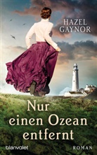 Hazel Gaynor - Nur einen Ozean entfernt