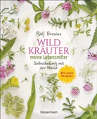 Ralf Brosius - Wildkräuter - meine Lebensretter. Selbstheilung mit der Natur