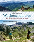 Simon Auer - Entspannte Wochenendtouren in den Bayerischen Alpen - mit allen Tourenkarten zum Download