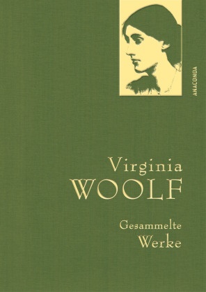 Virginia Woolf - Virginia Woolf, Gesammelte Werke - Gebunden in feingeprägter Leinenstruktur auf Naturpapier aus Bayern. Mit goldener Schmuckprägung